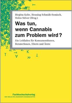Was tun, wenn Cannabis zum Problem wird? von Kolte,  Birgitta, Schmidt-Semisch,  Henning, Stöver,  Heino