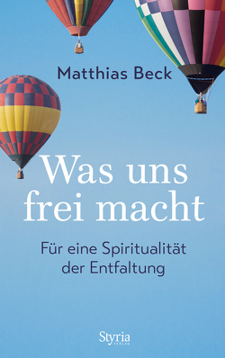 Was uns frei macht von Beck,  Matthias
