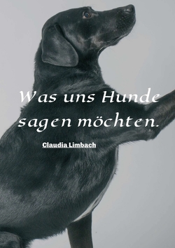 Was uns Hunde sagen möchten von Limbach,  Claudia