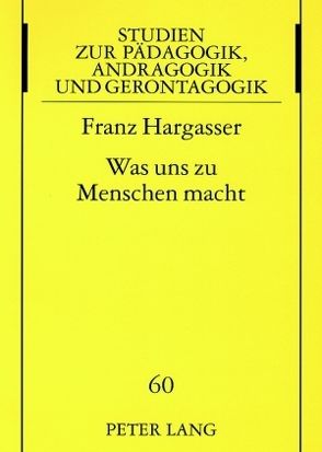 Was uns zu Menschen macht von Hargasser,  Franz