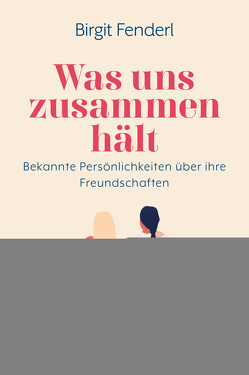 Was uns zusammenhält von Fenderl,  Birgit, Wilkinson,  Marnie