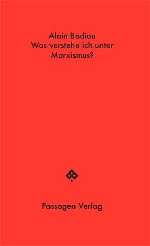 Was verstehe ich unter Marxismus? von Badiou,  Alain, Engelmann,  Peter, Steurer-Boulard,  Richard