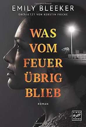 Was vom Feuer übrig blieb von Bleeker,  Emily, Fricke,  Kerstin