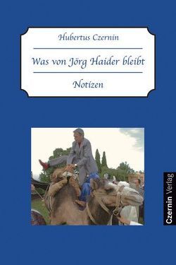 Was von Jörg Haider bleibt von Czernin,  Hubertus