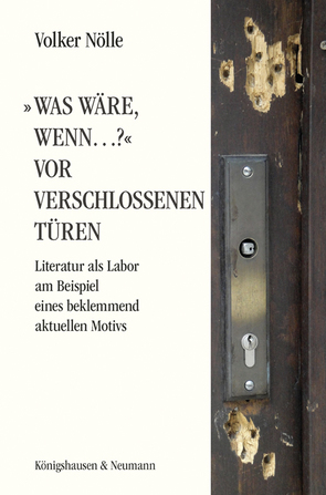 »Was wäre, wenn…?« Vor verschlossenen Türen von Nölle,  Volker