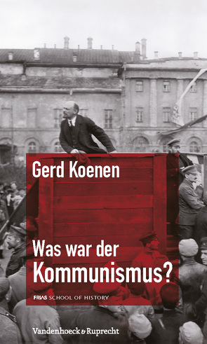 Was war der Kommunismus? von Koenen,  Gerd