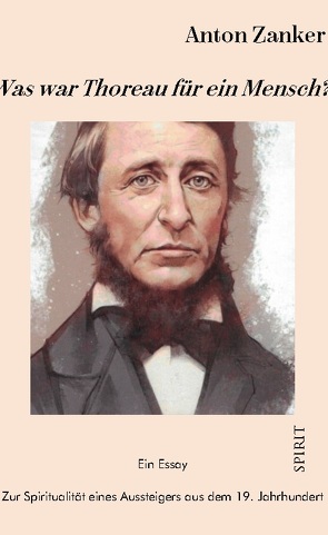 Was war Thoreau für ein Mensch? von Zanker,  Anton