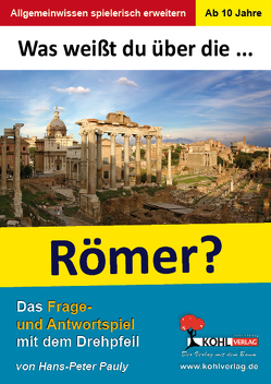 Was weißt du über … die Römer? von Pauly,  Hans-Peter