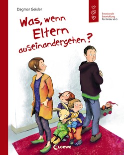 Was, wenn Eltern auseinandergehen? von Geisler,  Dagmar