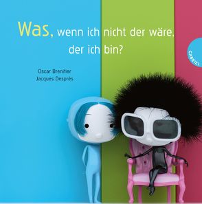 Was, wenn ich nicht der wäre, der ich bin? von Brenifier,  Oscar, Després,  Jacques, Kootz,  Anja