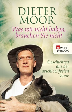 Was wir nicht haben, brauchen Sie nicht von Moor,  Dieter