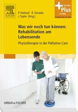 Was wir noch tun können: Rehabilitation am Lebensende von Nieland,  Peter, Simader,  Rainer, Taylor,  Jenny