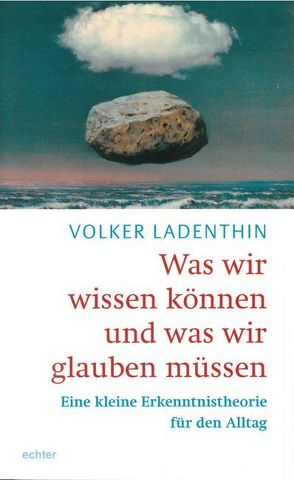 Was wir wissen könne und was wir glauben müssen von Ladenthin,  Volker