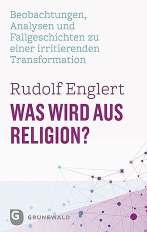 Was wird aus Religion? von Englert,  Rudolf