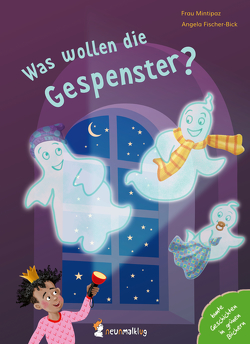 Was wollen die Gespenster? von Fischer-Bick,  Angela, Frau Mintipaz