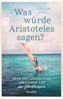 Was würde Aristoteles sagen? von Hall,  Edith, Thomsen,  Andreas