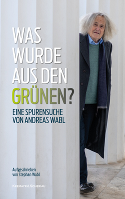 Was wurde aus den Grünen? von Wabl,  Andreas, Wabl,  Stephan