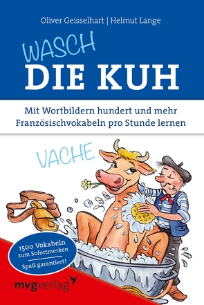 Wasch die Kuh von Geisselhart,  Oliver, Lange,  Helmut