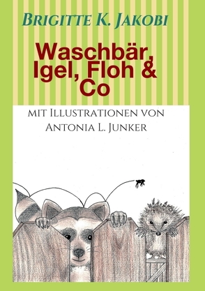 Waschbär, Igel, Floh & Co von Jakobi,  Brigitte K., L. Junker,  Antonia