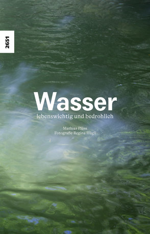 Wasser – lebenswichtig und bedrohlich von Hügli,  Regina, Plüss,  Mathias