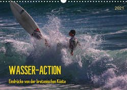 Wasser-Action – Eindrücke von der bretonischen Küste (Wandkalender 2021 DIN A3 quer) von Falke,  Manuela