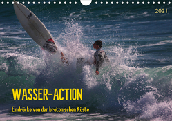 Wasser-Action – Eindrücke von der bretonischen Küste (Wandkalender 2021 DIN A4 quer) von Falke,  Manuela