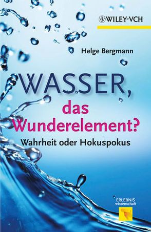 Wasser, das Wunderelement? von Bergmann,  Helge