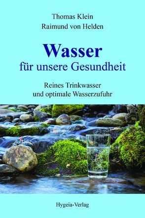 Wasser für unsere Gesundheit von Klein,  Thomas, von Helden,  Raimund