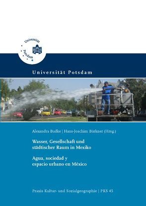 Wasser, Gesellschaft und städtischer Raum in Mexiko = Agua, sociedad y espacio urbano en México von Budke,  Alexandra, Bürkner,  Hans-Joachim