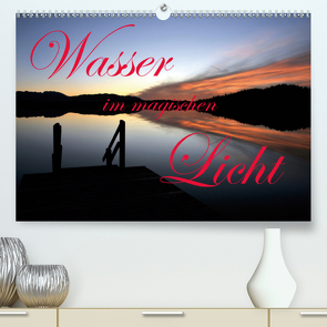 Wasser im magischen Licht (Premium, hochwertiger DIN A2 Wandkalender 2021, Kunstdruck in Hochglanz) von Schulze-Eckardt,  Sönke