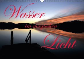 Wasser im magischen Licht (Wandkalender 2018 DIN A3 quer) von Schulze-Eckardt,  Sönke