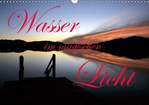 Wasser im magischen Licht (Wandkalender 2019 DIN A3 quer) von Schulze-Eckardt,  Sönke