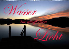 Wasser im magischen Licht (Wandkalender 2022 DIN A2 quer) von Schulze-Eckardt,  Sönke