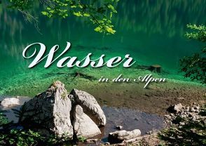 Wasser in den Alpen (Posterbuch DIN A2 quer) von Dr. Günter Zöhrer,  ©