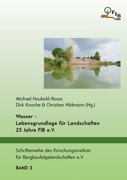 Wasser – Lebensgrundlage für Landschaften von Haubold-Rosar,  Michael, Hildmann,  Christian, Knoche,  Dirk