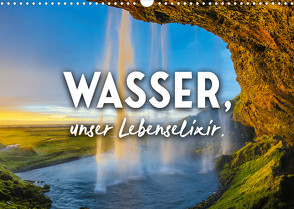 Wasser, unser Lebenselixir. (Wandkalender 2022 DIN A3 quer) von SF