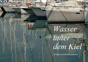 Wasser unter dem Kiel – Schiffe und Boote weltweit (Wandkalender 2021 DIN A4 quer) von Falk,  Dietmar