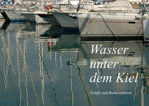 Wasser unter dem Kiel – Schiffe und Boote weltweit (Wandkalender 2023 DIN A4 quer) von Falk,  Dietmar