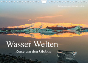 Wasser Welten – Reise um den Globus (Wandkalender 2023 DIN A4 quer) von Kottler,  Gabriele