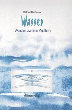 Wasser – Wesen zweier Welten von Friebel,  Petra, Hacheney,  Wilfried