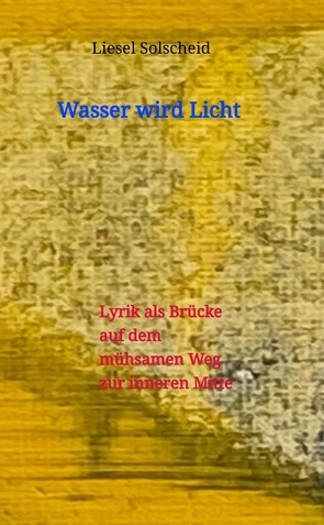 Wasser wird Licht von Solscheid,  Liesel
