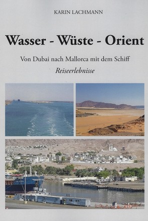 Wasser-Wüste-Orient von Lachmann,  Karin