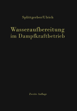 Wasseraufbereitung im Dampfkraftbetrieb von Splittgerber,  Arthur, Ulrich,  Ernst A.