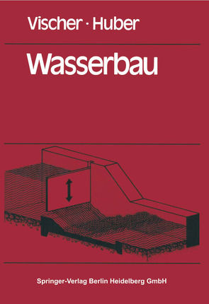 Wasserbau von Huber,  A., Vischer,  D.