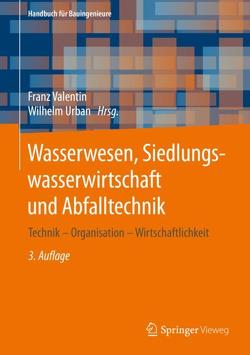 Wasserwesen, Siedlungswasserwirtschaft und Abfalltechnik von Urban,  Wilhelm, Valentin,  Franz