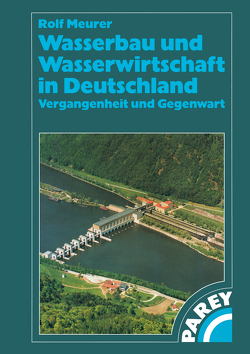 Wasserbau und Wasserwirtschaft in Deutschland von Meurer,  Rolf