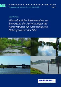 Wasserbauliche Systemanalyse zur Bewertung der Auswirkungen des Klimawandels für tidebeeinflusste Nebengewässer der Elbe von Fröhle,  Peter, Nehlsen,  Edgar