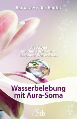 Wasserbelebung mit Aura-Soma von Heider-Rauter,  Barbara