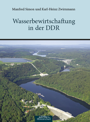 Wasserbewirtschaftung in der DDR von Simon,  Manfred, Zwirnemann,  Karl-Heinz