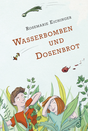 Wasserbomben und Dosenbrot von Eichinger,  Rosemarie